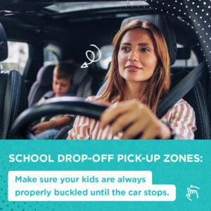 Woman driving with child in car seat; text explains school drop-off zones require kids to be buckled until car stops